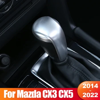 За Mazda CX5 CX-5 KE KF CX3 CX-3 2014 2015 2016 2017 2018 2019 2020 2021 2022 Автомобилна Корона на скоростния Дръжка на скоростния Дръжка на Кутията Аксесоари